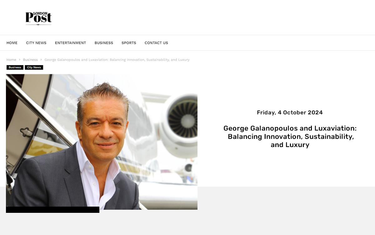 Luxaviation and George Galanopoulos: Balancing Innovation, Sustainability, and Luxury 